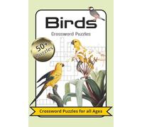 Birds Crossword Puzzle Book: Crossword Puzzels with easy to read print about Birds, Exotic Birds , Duck and more | 6x9 inches, 120 pages | 50+ puzzles ... Gift for Vacations, Holidays and Relaxation