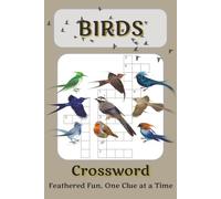 Birds Crossword Puzzle Book: Crossword Puzzles with Easy to Read Print about Birds, Bird Watching, Species and More | 6x9 inches, 120 pages | 50+ puzzles… Gift for Vacations, Holidays and Free Times