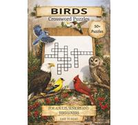 Birds Crossword Puzzles: 50+ Puzzles with Easy to Read Print about Bird Species, Habitats and Behavior - Great for Nature Lovers... Gift for Holidays, Vacations and Relaxation