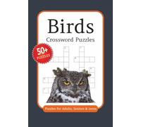 Birds Crossword Puzzles: Crossword Puzzles with easy to read print about Birds | 6x9 inches, 120 pages | 50+ puzzles… gift for Vacations, Holidays and relaxation