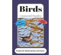Birds Crossword Puzzles: Crossword Puzzles with Easy to Read Print about Birds and Wildlife and more. 6 x 9 inches , 120 pages and + 50 puzzles....Ideal gift for holidays, vacations and relaxation.