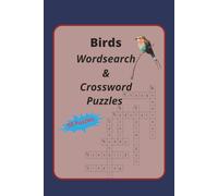 Birds Crossword & Wordsearch Puzzles: Crossword & Wordsearch Puzzles with solutions | Easy to Read Print about Birds| 6x9 inches, 100 Pages | Gift for Vacations, Holidays and Relaxation