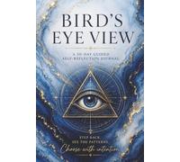 Bird's Eye View: A 30-Day Guided Journal for Relationship Awareness and Emotional Insight