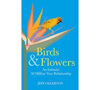 Birds & Flowers: An Intimate 50 Million Year Relationship