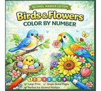 Birds & Flowers Color by Number for Alcohol Markers: Large Print Designs for Adults and Teens