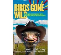 Birds Gone Wild: (And Other Stories of Arizona Ostrich Ranching)