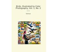 Birds, Illustrated by Color Photography, Vol. 1, No. 2