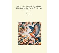Birds, Illustrated by Color Photography, Vol. 2, No. 6