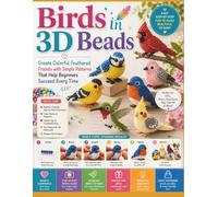 Birds in 3D Beads: Create Colorful Feathered Friends with Simple Patterns That Help Beginners Succeed Every Time