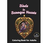 Birds in Baroque Hearts Coloring Book for Adults: 59 Designs Featuring Realistic Nature Scenes on Black Background for Relaxation and Stress Relief