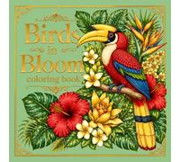 Birds in Bloom coloring book for adults: Elegant Bird and Floral Illustrations for Relaxation, Stress Relief & Creative Coloring, Beautiful Botanical ... Designs with Detailed Line Art for Adults