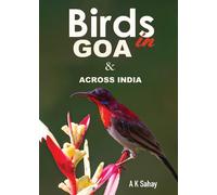 Birds in Goa & Across India - Sahay A K