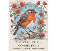 Birds I've Seen in Connecticut: A Birdwatching Coloring Book