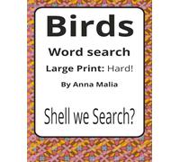 Birds Large Print Word Search Puzzle Book: Birds Word Searches with Large Print about Feathers, Flight, Songbirds and More | 8.5 x 11 inches, 116 ... Nature Lovers and Feathered Friends