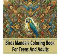 Birds Mandala Coloring Book For Teens And Adults: 40 Intricate Coloring Bird Patterns For Relaxation And Fun. Vol2.