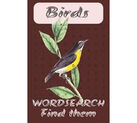 Birds Names Word Search Puzzle Book: Easy to Read print about Birds, wild life / 6x9 inch 110 pages / 50+ Puzzles... Gift for vacations, Relaxation, Travel.