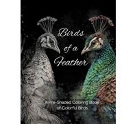 Birds of a Feather: A Coloring Book of Colorful Birds
