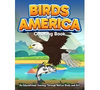 Birds of America Coloring Book: An Educational Journey Through Native Birds and Art: Explore American wildlife with this field guide and homeschool ... lessons, and engaging activities.