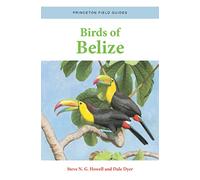 Dale Dyer Steve N. G. Howell Birds of Belize (Tascabile) Princeton Field Guides