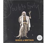 BIRDS OF BRITAIN - YOU LEFT EARLY