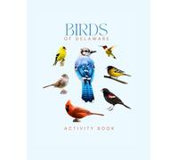 Birds of Delaware Activity Book: Delaware Bird Identification Guide for Kids - Educational Nature Activity Book with Birdwatching Locations & Interactive Wildlife Tracking