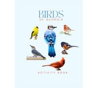 Birds of Georgia Activity Book: Discover Birds with this Interactive Field Guide - ideal for Families, Bird Enthusiasts and Nature Lovers!