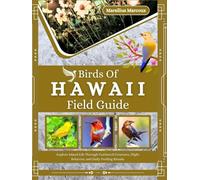 Birds Of Hawaii Field Guide: Explore Island Life Through Feathered Creatures, Flight Behavior, and Daily Feeding Rituals.