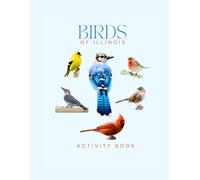Birds of Illinois Activity Book: A Young Explorer's Field Guide to the Backyard Birds of Illinois
