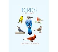 Birds of Iowa Activity Book: A Young Explorer's Field Guide to the Backyard Birds of Iowa