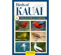 Birds of kauai Field Guide and Logbook: An Essential Birdwatching Guide with Identification Tips for 60 Common Bird Species in kauai in Hawaii