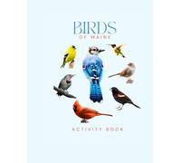 Birds of Maine Activity Book: Discover Maine’s Birds with the Pine Tree Bird Explorer Series!