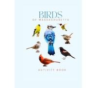 Birds of Massachusetts: Activity Book: A Birdwatching Log & Activity Book - Track Backyard Birds, Explore Cape Cod to the Berkshires