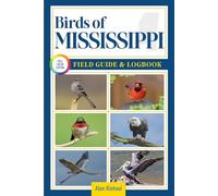 Birds of Mississippi Field Guide and Logbook: An Essential Birdwatching Guide with Identification Tips for 60 Common Bird Species in Mississippi