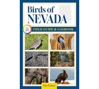 Birds of Nevada Field Guide and Logbook: An Essential Birdwatching Guide with Identification Tips for 60 Common Bird Species in Nevada