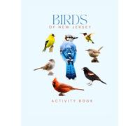 Birds of New Jersey: Activity Book: Fun Facts, Logs, Games & Coloring for Garden State Nature Lovers