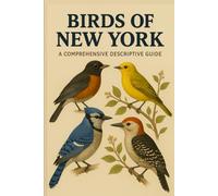 Birds of New York: A Comprehensive Descriptive Guide