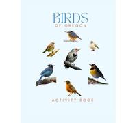 Birds of Oregon Activity Book: An Interactive Field Guide for Families, Beginners, and Nature Explorers!