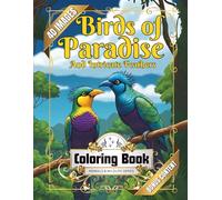 Birds of Paradise and Intricate Feathers Coloring Book: Exotic Designs for Stress Relief and Mindfulness for Adults and Kids | Tropical Bird Illustrations for Artists & Nature Lovers