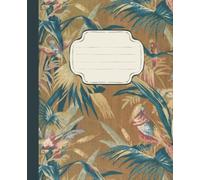 Birds of Paradise College Ruled Composition Notebook: 7.5x9.25, 120 Pages