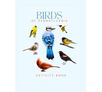 Birds of Pennsylvania Activity Book: A Young Birder's Guide to Identifying & Learning about Backyard Birds