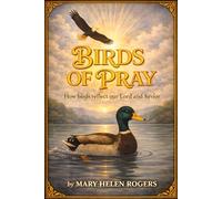 Birds of Pray: How birds reflect out Lord and Savior