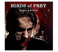 BIRDS OF PREY - Sulfur And Semen