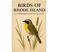 Birds of Rhode Island: A Comprehensive Descriptive Guide