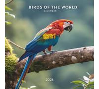 Birds of the World Calendar 2026: 12 Months of Colorful Plumage, Exotic Species & Stunning Nature Photography