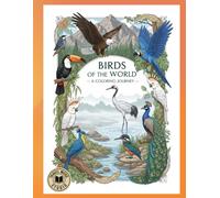 Birds of the World - Volume 1: Learn and Color the World’s Most Iconic Birds