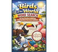 Birds of the World Word Search: 50 Fun Puzzles Featuring Amazing Birds from Every Continent
