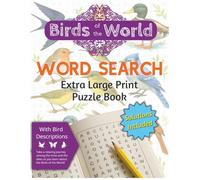 Birds of the World Word Search Puzzle Book: Extra Large Print Word Searches about Birds around the World, with Bird Descriptions