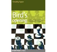 Bird's Opening: Detailed Coverage Of An Underrated And Dynamic Choice For White
