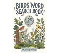 Birds Word Search: 100 Puzzles and 1500 Words The Ultimate Birds, Birdwatching and Nature Puzzle Book for Adults and Seniors