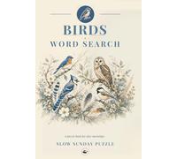 Birds Word Search: 60 Themed Word Searches, from the Backyard Feeder to the Rainforest Canopy